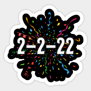 On February 2 2022 2-2-2022 2-2-22 Sticker